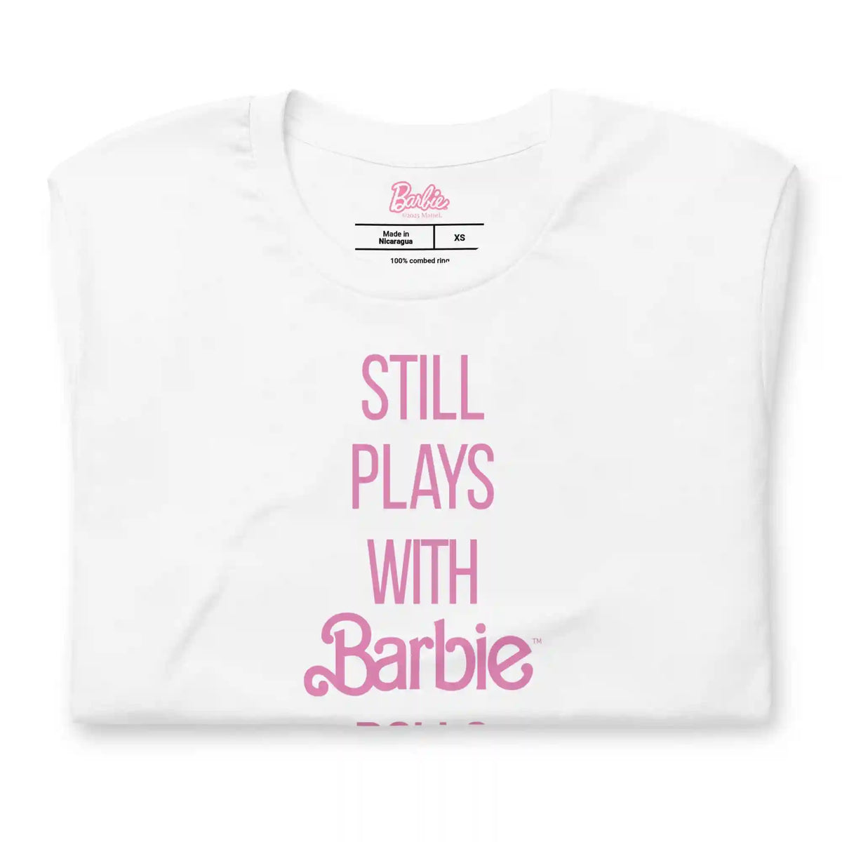 Barbie Still Plays with Barbie Dolls White T-Shirt